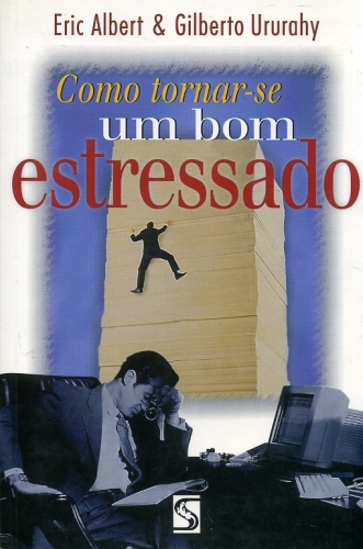 Como Tornar-se Um Bom Estressado