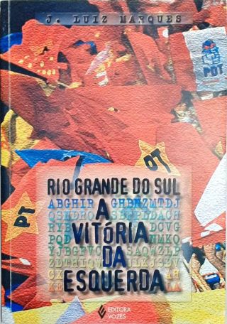 Rio Grande Do Sul - A Vitória Da Esquerda