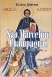 São Marcelino Champagnat - Dos Braços Ao Coração De Maria