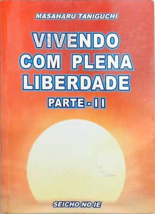 Vivendo com Plena Liberdade - Parte 2