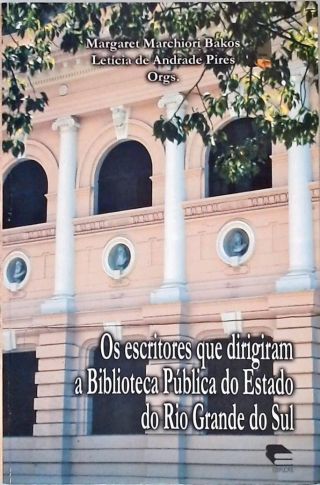 Os Escritores Que Dirigiram a Biblioteca Publica do Esdado do RS