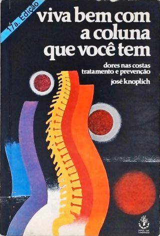 Viva Bem com a Coluna que Você tem: Dores nas Costas - Tratamento e Prevenção