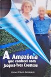 A Amazônia que Conheci com Jacques-Yves Cousteau