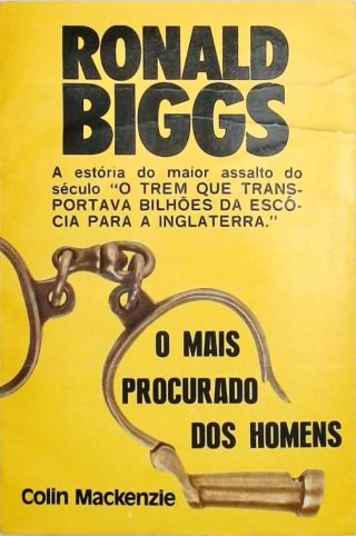 Ronald Biggs - O mais procurado dos homens