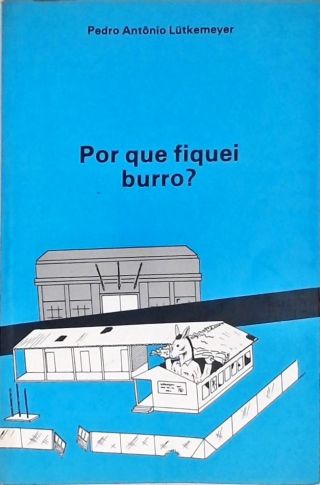 Por Que Fiquei Burro?