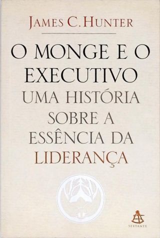 O Monge E O Executivo - Uma História Sobre A Essência Da Liderança