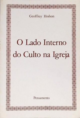 O Lado Interno do Culto na Igreja