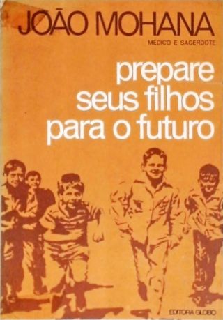 Prepare Seus Filhos Para o Futuro