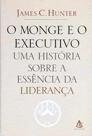 O Monge E O Executivo - Uma História Sobre A Essência Da Liderança