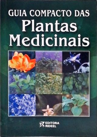Guia Compacto Das Plantas Medicinais - Inclui O Dicionário De Doenças De A a Z