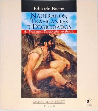 Náufragos, Traficantes E Degredados - Terra Brasilis - Vol. 2