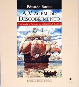 A Viagem Do Descobrimento - Terra Brasilis - Vol. 1