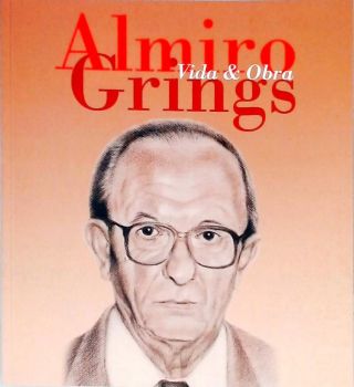 Almiro Grings - Vida E Obra