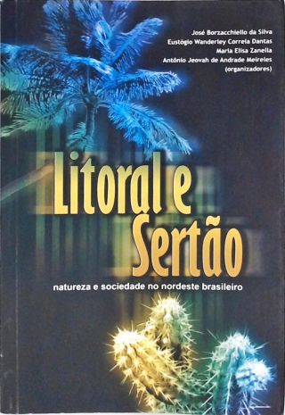 Litoral e Sertão - Natureza e Sociedade no Nordeste Brasileiro