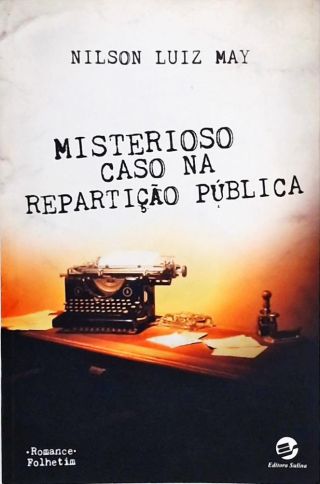 Misterioso Caso Na Repartição Pública (Autografado)