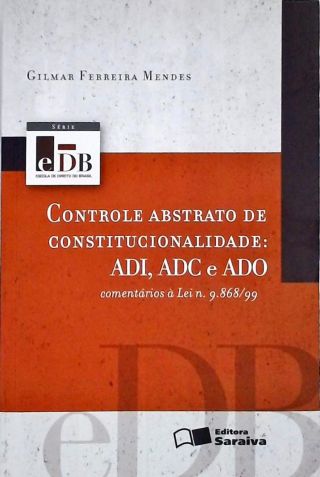 Controle Abstrato De Constitucionalidade - Adi, Adc e Ado