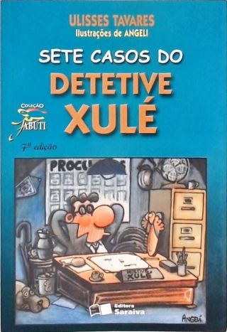 Sete Casos Do Detetive Xulé