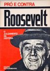 Pró e Contra - O Julgamento da História - Roosevelt