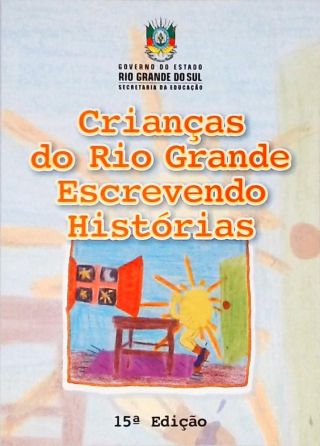 Crianças do Rio Grande Escrevendo Histórias - Vol. 15