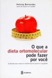 O Que A Dieta Ortomolecular Pode Fazer Por Você: Entenda Seu Corpo E Mantenha-se Jovem E Saudável