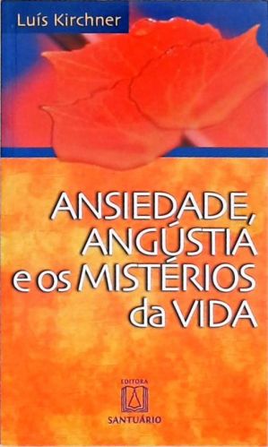 Ansiedade, Angústia e os Mistérios da Vida