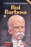 A Vida Dos Grandes Brasileiros - Rui Barbosa