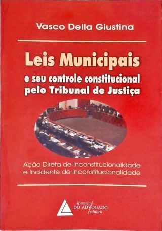 Leis Municipais E Seu Controle Constitucional Pelo Tribunal De Justiça