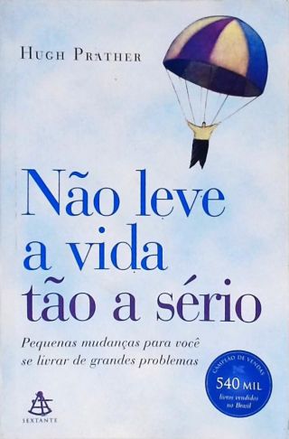 Não Leve A Vida Tão A Sério