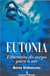Eutonia - Educação do Corpo para o Ser
