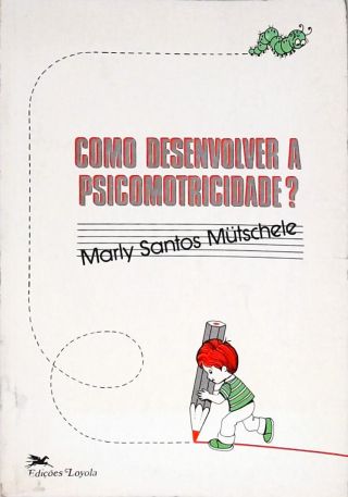 Como Desenvolver a Psicomotricidade