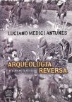 Arqueologia Reversa e Outras Histórias