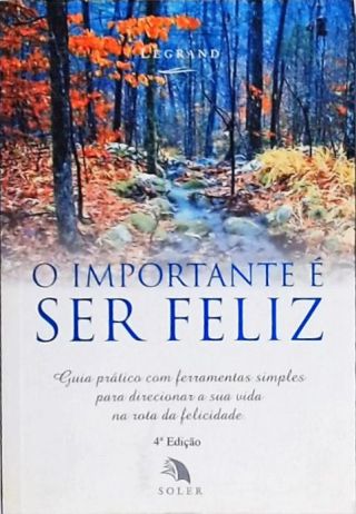 O Importante É Ser Feliz