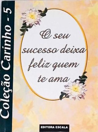 O Seu Sucesso Deixa Feliz quem te Ama