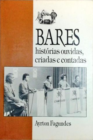 Bares - Histórias Ouvidas, Criadas E Contadas