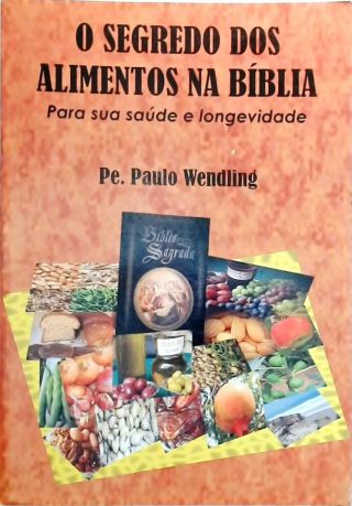 O Segredo dos Alimentos na Bíblia