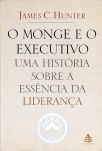 O Monge E O Executivo - Uma História Sobre A Essência Da Liderança