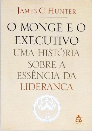 O Monge E O Executivo - Uma História Sobre A Essência Da Liderança