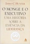 O Monge E O Executivo - Uma História Sobre A Essência Da Liderança