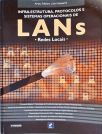 Infra-estrutura, Protocolos e Sistemas Operacionais de LANs - Redes Locais