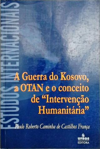 A guerra do Kosovo, a OTAN e o conceito de intervenção humanitarista