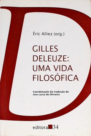 Gilles Deleuze - Uma Vida Filosófica