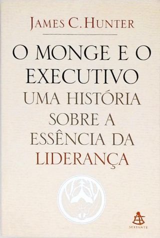 O Monge E O Executivo - Uma História Sobre A Essência Da Liderança