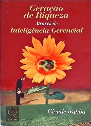 Geração Da Riqueza Através Da Inteligência Gerencial