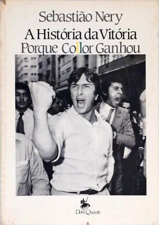 A História da Vitória - Porque Collor Ganhou (Autografado)