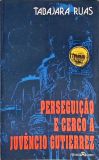 Perseguição E Cerco A Juvêncio Gutierrez