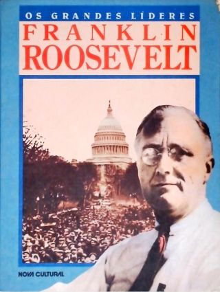 Os Grandes Líderes - Franklin Roosevelt