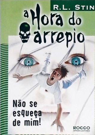 A Hora Do Arrepio - Não Esqueça De Mim!