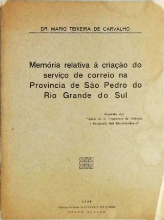 Memória Relativa à Criação de Serviço de Correio na Provincia de Sao Pedro do Rio Grande do Sul