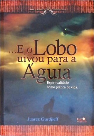 ...E O Lobo Uivou Para A Águia