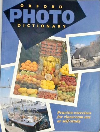 Oxford Photo Dictionary - Practice Exercises For Classroom Use Or Self-Study